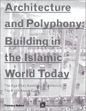 Architecture and Polyphony Building in the Islamic World Today: The Aga Khan Award for Architecture. The Ninth Award Cycle 2005 9780500285336 Front Cover