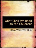 What Shall We Read to the Children?: 2008 9780554617336 Front Cover