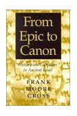 From Epic to Canon History and Literature in Ancient Israel 2000 9780801865336 Front Cover
