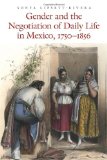 Gender and the Negotiation of Daily Life in Mexico, 1750-1856  cover art