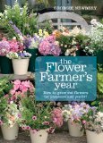 Flower Farmer's Year How to Grow Cut Flowers for Pleasure and Profit  9780857842336 Front Cover
