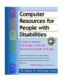 Computer Resources for People with Disabilities A Guide to Assistive Technologies, Tools and Resources for People of All Ages 4th 2004 Revised  9780897934336 Front Cover