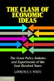Clash of Economic Ideas The Great Policy Debates and Experiments of the Last Hundred Years  9781107621336 Front Cover