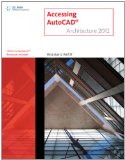 AutoCAD Architecture 2012 Course Notes for Wyatt's Accessing AUTOCAD Architecture 2012 2011 9781111648336 Front Cover