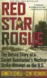 Red Star Rogue The Untold Story of a Soviet Sumbarine's Nuclear Strike Attempt on the U. S.  9781416527336 Front Cover