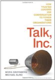 Talk, Inc. How Trusted Leaders Use Conversation to Power Their Organizations