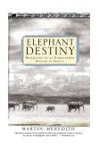 Elephant Destiny Biography of an Endangered Species in Africa 2004 9781586482336 Front Cover