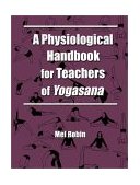 Physiological Handbook for Teachers of Yogasana 2002 9781587360336 Front Cover