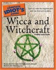 Complete Idiot's Guide to Wicca and Witchcraft, 3rd Edition Learn to Walk the Magickal Path with the God and Goddess cover art