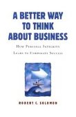 Better Way to Think about Business How Personal Integrity Leads to Corporate Success cover art