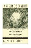 Wheeling and Dealing An Ethnography of an Upper-Level Drug Dealing and Smuggling Community cover art