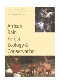 African Rain Forest Ecology and Conservation An Interdisciplinary Perspective 2001 9780300084337 Front Cover