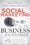 Social Marketing to the Business Customer Listen to Your B2B Market, Generate Major Account Leads, and Build Client Relationships  9780470639337 Front Cover