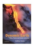 Dynamic Earth Plates, Plumes and Mantle Convection 1999 9780521599337 Front Cover