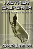 Mother California A Story of Redemption Behind Bars  9780692358337 Front Cover