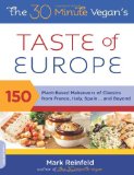 30-Minute Vegan's Taste of Europe 150 Plant-Based Makeovers of Classics from France, Italy, Spain ... and Beyond 2012 9780738214337 Front Cover