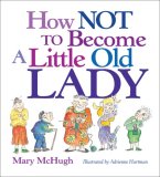 How Not to Become a Little Old Lady A Mini Gift Book 2008 9780740772337 Front Cover