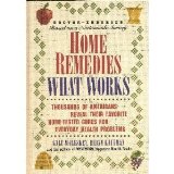 Home Remedies : What Works: Thousands of Americans Reveal Their Favorite, Home-Tested Cures for Everyday Health Problems  9780875962337 Front Cover