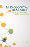 Missiological Research Interdisciplinary Foundations, Methods, and Integration  9780878086337 Front Cover