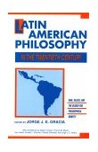 Latin American Philosophy in the Twentieth Century Man, Values and the Search for Philosophical Identity 1986 9780879753337 Front Cover