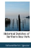 Historical Sketches of Northern New York 2009 9781117339337 Front Cover