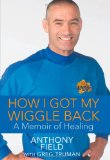 How I Got My Wiggle Back A Memoir of Healing 2012 9781118019337 Front Cover