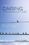 Caring Congregation How to Become One and Why It Matters 2011 9781426727337 Front Cover