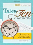 Take Ten for Writers 1000 Writing Exercises to Build Momentum in Just 10 Minutes a Day cover art