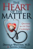 Heart of the Matter Questions to Ask Your Cardiologist 2009 9781600376337 Front Cover