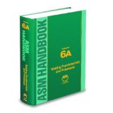 ASM Handbook, Volume 6A Welding Fundamentals and Processes  9781615031337 Front Cover