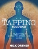 Tapping Solution A Revolutionary System for Stress-Free Living  9781848509337 Front Cover
