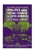 Politics and Social Change in Latin America Still a Distinct Tradition? 4th 9780275970338 Front Cover