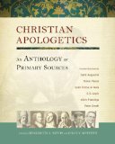 Christian Apologetics An Anthology of Primary Sources