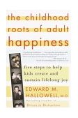 Childhood Roots of Adult Happiness Five Steps to Help Kids Create and Sustain Lifelong Joy cover art