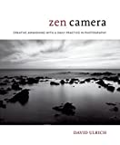 Zen Camera Creative Awakening with a Daily Practice in Photography  9780399580338 Front Cover