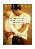 Race Mixing : Black-White Marriage in Postwar America 1st 9780674010338 Front Cover