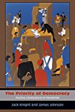 The Priority of Democracy: Political Consequences of Pragmatism  9780691163338 Front Cover