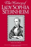 History of Lady Sophia Sternheim Extracted by a Woman Friend of the Same from Original Documents and Other Reliable Sources  9780791405338 Front Cover