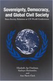 Sovereignty, Democracy, and Global Civil Society State-Society Relations at UN World Conferences  9780791463338 Front Cover