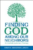 Finding God among Our Neighbors An Interfaith Systematic Theology cover art