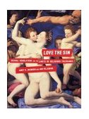 Love the Sin Sexual Regulation and the Limits of Religious Tolerance cover art