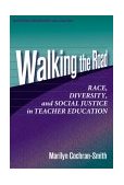 Walking the Road Race, Diversity, and Social Justice in Teacher Education  9780807744338 Front Cover