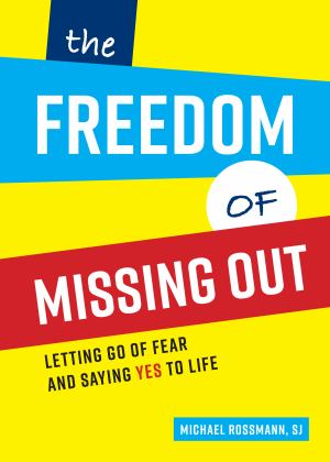 Freedom of Missing Out Letting Go of Fear and Saying Yes to Life  9780829454338 Front Cover