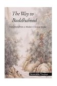 Way to Buddhahood Instructions from a Modern Chinese Master  9780861711338 Front Cover