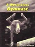 World-Class Gymnast 2004 9781403455338 Front Cover