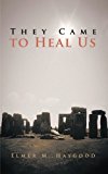 They Came to Heal Us 2011 9781462021338 Front Cover