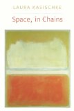 Space, in Chains 2011 9781556593338 Front Cover