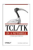 Tcl/Tk in a Nutshell A Desktop Quick Reference 1999 9781565924338 Front Cover