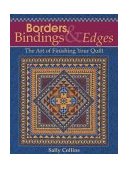 Borders, Bindings and Edges The Art of Finishing Your Quilt 2004 9781571202338 Front Cover