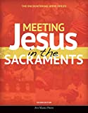 Meeting Jesus in the Sacraments 2nd 9781594717338 Front Cover